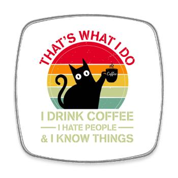 Drink Coffee I Hate People and I know things cat - Square fridge magnet - white - Front