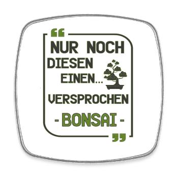 Nur noch diesen einen Bonsai lustig Geschenk - Viereckiger Kühlschrankmagnet - Weiß - Vorne