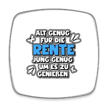 Alt genug für die Rente - jung genug um es zu... - Viereckiger Kühlschrankmagnet - Weiß - Vorne