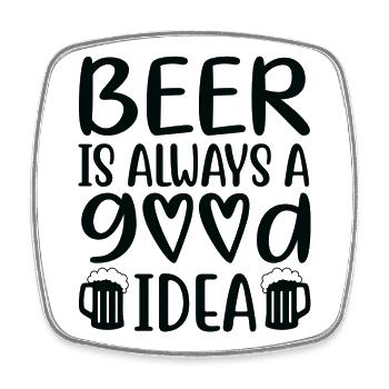 Beer Is Always Good Idea Saying - Square fridge magnet - white - Front