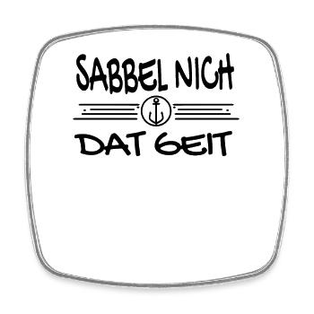 Sabbel Nich Dat Geit - Plattdeutsch Nordsee - Viereckiger Kühlschrankmagnet - Weiß - Vorne