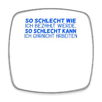 lustige Sprüche Spruch / Arbeiten Beruf - Viereckiger Kühlschrankmagnet - Weiß - Vorne