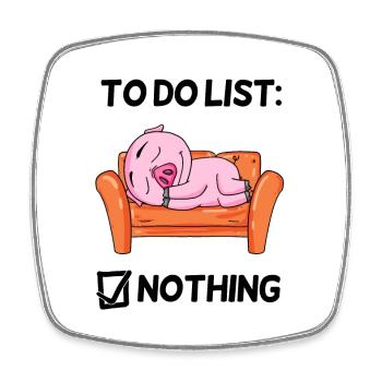 To do do list Nothing Porc Se détendre Paresseux drôle - Magnet carré - blanc - Devant