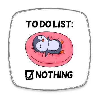 To do list Nothing Pinguin Entspannen Faul lustig - Viereckiger Kühlschrankmagnet - Weiß - Vorne