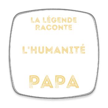 La Légende Raconte - Humour Papa - Cadeau Papa - Magnet carré - blanc - Devant