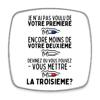 Je n'ai pas Voulu de Votre Première Dose - Humour - Magnet carré - blanc - Devant