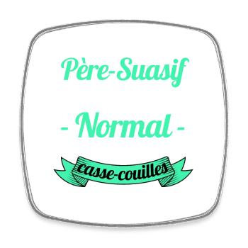 Je suis un Père-Suasif /Humour Papa / humour père - Magnet carré - blanc - Devant