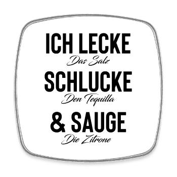 TEQUILA Ich Lecke Schlucke & Sauge Spruch Sprüche - Viereckiger Kühlschrankmagnet - Weiß - Vorne