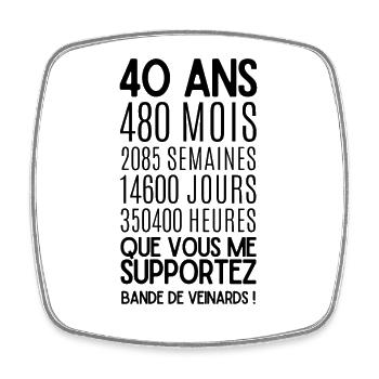 40 ans que vous me Supportez, Bande de Veinards ! - Magnet carré - blanc - Devant