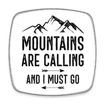 Mountains Are Calling and I Must Go - Square fridge magnet - white - Front