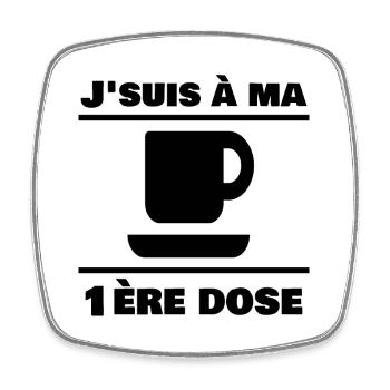 J'suis à ma 1ère dose - Café - Magnet carré - blanc - Devant