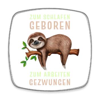Faultier Zum schlafen geboren arbeiten gezwungen - Viereckiger Kühlschrankmagnet - Weiß - Vorne