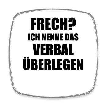 Frech? Ich nenne das Verbal überlegen Spruch - Viereckiger Kühlschrankmagnet - Weiß - Vorne