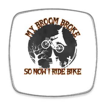 My Broom Is Broken, Now I Ride Bike - Square fridge magnet - white - Front