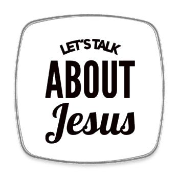 Let's Talk About Jesus - Square fridge magnet - white - Front