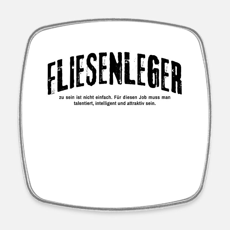 Fliesenleger zu sein ist nicht einfach - Viereckiger Kühlschrankmagnet - Weiß