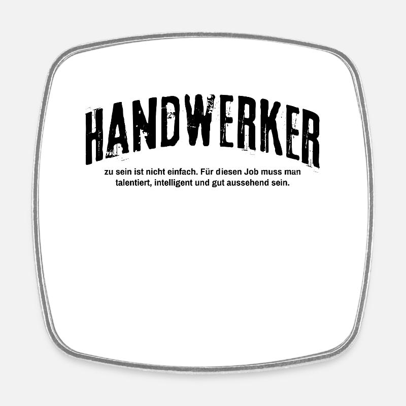 Handwerker zu sein ist nicht einfach - Viereckiger Kühlschrankmagnet - Weiß