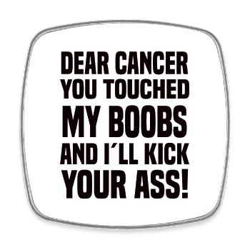 Dear Cancer You Touched My Boobs Cancer Saying - Square fridge magnet - white - Front