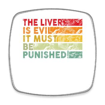 The liver is evil and is punished - Square fridge magnet - white - Front