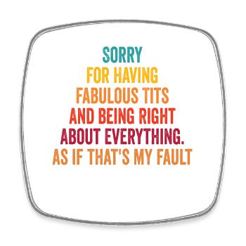 Sorry I'm fabulous - Square fridge magnet - white - Front