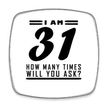 Ich bin 31 – 31. Geburtstag Geschenk - Viereckiger Kühlschrankmagnet - Weiß - Vorne