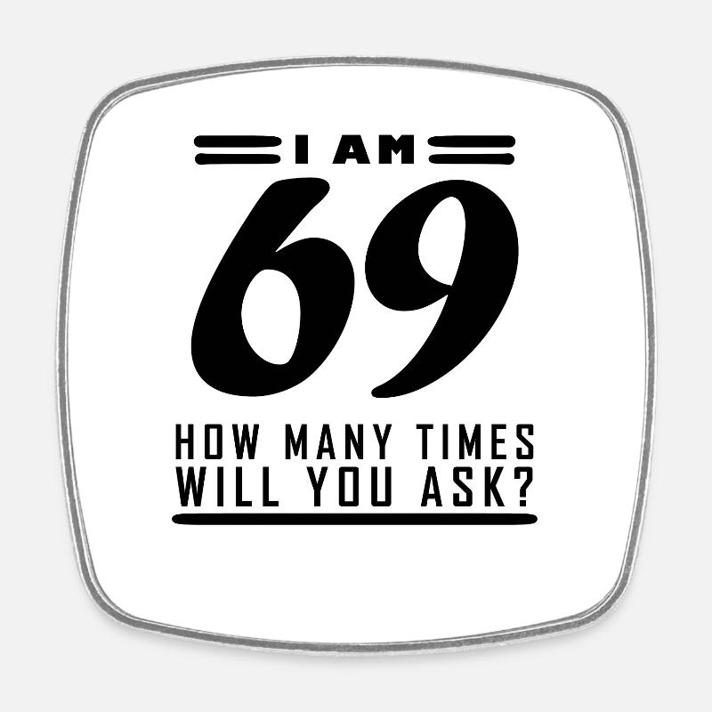 Ich bin 69 – 69. Geburtstag Geschenk - Viereckiger Kühlschrankmagnet - Weiß