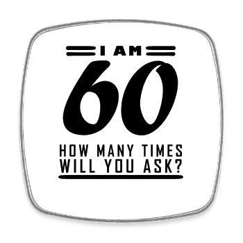 Ich bin 60 – 60. Geburtstag Geschenk - Viereckiger Kühlschrankmagnet - Weiß - Vorne