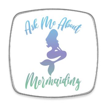 Ask Me About Mermaiding Mermaid Themed Swimming Co - Square fridge magnet - white - Front