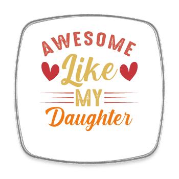 Awesome like my Daughter - Viereckiger Kühlschrankmagnet - Weiß - Vorne