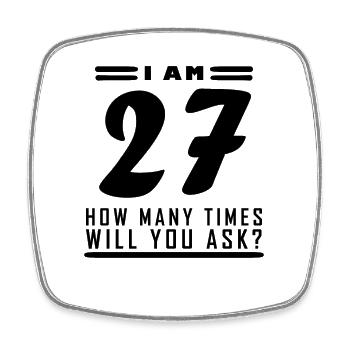 I am 27 – 27th birthday gift - Square fridge magnet - white - Front