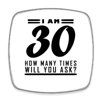 Ich bin 30 – 30. Geburtstag Geschenk - Viereckiger Kühlschrankmagnet - Weiß - Vorne