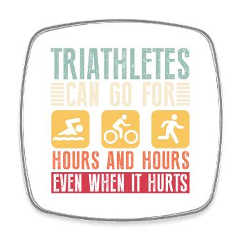 Triathletes can do triathlon for hours - Square fridge magnet - white - Front