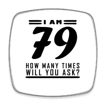 Ich bin 79 – 79. Geburtstag Geschenk - Viereckiger Kühlschrankmagnet - Weiß - Vorne