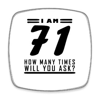Ich bin 71 – 71. Geburtstag Geschenk - Viereckiger Kühlschrankmagnet - Weiß - Vorne