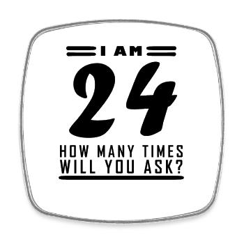 Ich bin 24 – 24. Geburtstag Geschenk - Viereckiger Kühlschrankmagnet - Weiß - Vorne