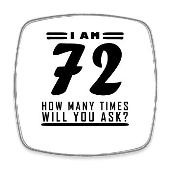 J’ai 72 ans – 72e anniversaire - Magnet carré - blanc - Devant
