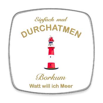 Borkum, Watt will ich Meer, Durchatmen, Nordsee - Viereckiger Kühlschrankmagnet - Weiß - Vorne
