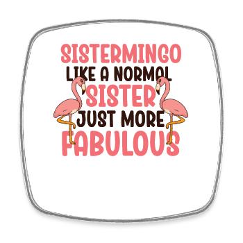 Sistermingo Like Normal Sister Flamingo - Square fridge magnet - white - Front