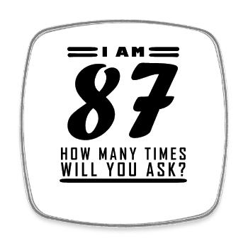 Ich bin 87 – 87. Geburtstag Geschenk - Viereckiger Kühlschrankmagnet - Weiß - Vorne