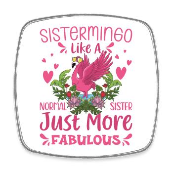 Sistermingo Like Normal Sister Flamingo - Square fridge magnet - white - Front