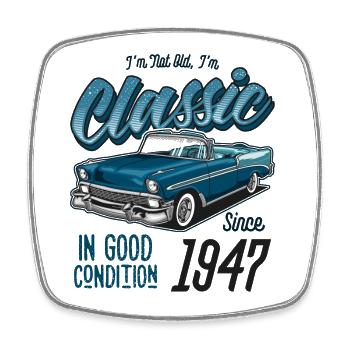 I'm Not Old I'm Classic Car Vintage Born In 1947 - Square fridge magnet - white - Front