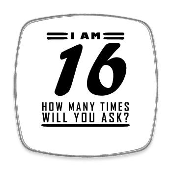 I am 16 – 16th birthday gift - Square fridge magnet - white - Front