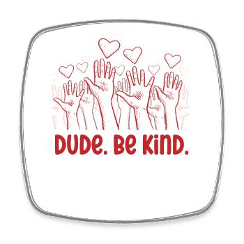 Dude Be Kind No Bullying - Viereckiger Kühlschrankmagnet - Weiß - Vorne