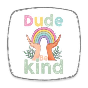 Dude Be Kind No Bullying - Viereckiger Kühlschrankmagnet - Weiß - Vorne