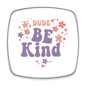 Dude Be Kind No Bullying - Viereckiger Kühlschrankmagnet - Weiß - Vorne