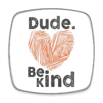 Dude Be Kind No Bullying - Viereckiger Kühlschrankmagnet - Weiß - Vorne