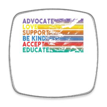 Advocate Love Support Accept Be Kind - Square fridge magnet - white - Front