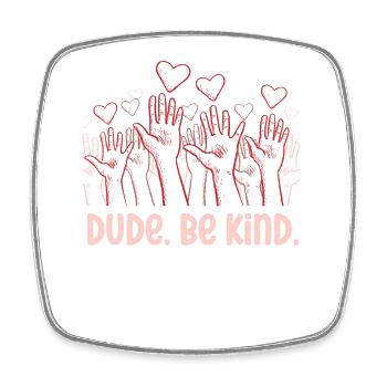 Dude Be Kind No Bullying - Magnet carré - blanc - Devant