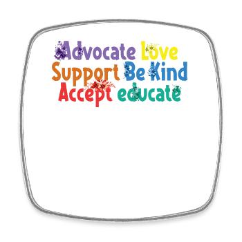 Advocate Love Support Accept Be Kind - Square fridge magnet - white - Front