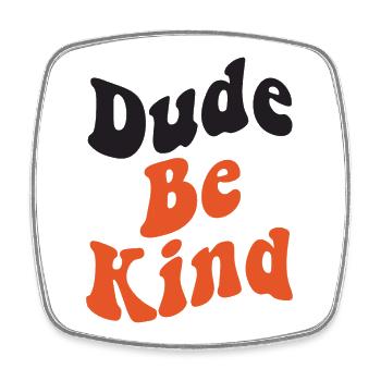 Dude Be Kind No Bullying - Viereckiger Kühlschrankmagnet - Weiß - Vorne